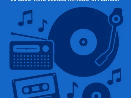 Hits Nostalgia: 20 Lagu yang Selalu Kembali di Playlist
